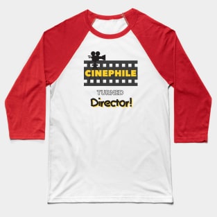 Cinephile Turned Director Filmmaker Baseball T-Shirt